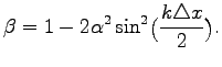 $\displaystyle \beta=1-2\alpha^2\sin^2\bigl(\frac{k\triangle x}{2}\bigr).
$