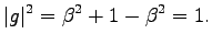 $\displaystyle \vert g\vert^2=\beta^2+1-\beta^2=1.
$