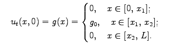 $\displaystyle \quad u_t(x,0)=g(x)=\begin{cases}
0,\quad x\in[0,\, x_1];\\
g_0,\quad x\in[x_1,\,x_2];\\
0,\quad x\in[x_2,\,L].
\end{cases}$