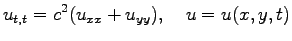 $\displaystyle u_{t,t}=c^2(u_{xx}+u_{yy}),\quad u=u(x,y,t)
$
