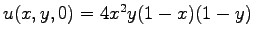 $ u(x,y,0)=4x^2y(1-x)(1-y)$