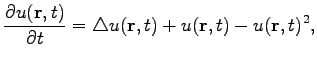 $\displaystyle \frac{\partial u(\mathbf{r},t)}{\partial t}=\triangle u(\mathbf{r},t)+u(\mathbf{r},t)-u(\mathbf{r},t)^2,
$