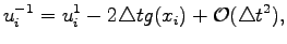 $\displaystyle u_i^{-1}=u_i^1-2\triangle t g(x_i)+\mathcal{O}(\triangle t^2),
$
