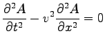 $\displaystyle \frac{\partial^2 A}{\partial t^2}-v^2\frac{\partial^2 A}{\partial x^2}=0
$