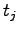 $\displaystyle t_j$