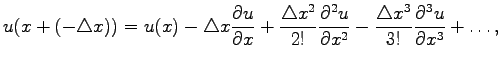 $\displaystyle u(x+(-\triangle x))=u(x)-\triangle x\frac{\partial u}{\partial x}...
...partial x^2}-\frac{\triangle x^3}{3!} \frac{\partial^3 u}{\partial x^3}+\ldots,$