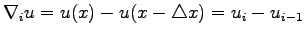 $\displaystyle \nabla_i u=u(x)-u(x-\triangle x)=u_i-u_{i-1}
$