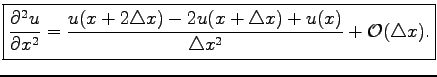 $\displaystyle \boxed{\frac{\partial^2 u}{\partial x^2}=\frac{u(x+2\triangle x)-2u(x+\triangle x)+u(x)}{\triangle x^2}+\mathcal{O}(\triangle x).}$