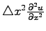 $ \triangle x^2\frac{\partial^2 u}{\partial x^2}$
