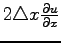 $ 2\triangle x\frac{\partial u}{\partial x}$