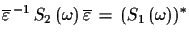 $\displaystyle \overline{\varepsilon}^{\,-1}\,S_{2}\,(\omega)\,\overline{\varepsilon}\,=\,
 (S_{1}\,(\omega))^{*}$