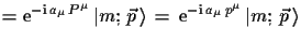 $\displaystyle = \ensuremath{\mathrm{e}}^{-\ensuremath{\mathrm{i}}\,a_{\mu}\,P^{...
...uremath{\mathrm{i}}\,a_{\mu}\,p^{\mu}}\,\ensuremath{\vert m;\,\vec{p}\,\rangle}$