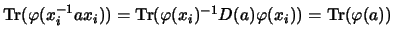 $\textrm{Tr}(\varphi(x_i^{-1}ax_i))= \textrm{Tr}(\varphi(x_i)^{-1}D(a)\varphi(x_i))=\textrm{Tr}(\varphi(a))$