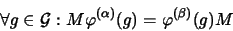 \begin{displaymath}
\forall g \in \mathcal{G}: M
\varphi^{(\alpha)}(g)=\varphi^{(\beta)}(g)M
\end{displaymath}