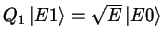 $ Q_1 \left \vert E1 \right >= \sqrt{E} \left \vert E0 \right >$