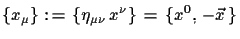 $\displaystyle \{x_{\mu}\}:\,=\,\{\eta_{\mu\nu}\,x^{\nu}\}\,=\,\{x^{0},\,-\vec{x}\,\}$