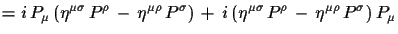 $\displaystyle =
 i\,P_{\mu}\,(\eta^{\mu\sigma}\,P^{\rho}\,-\,\eta^{\mu\rho}\,P^...
...)
 \,+\,i\,(\eta^{\mu\sigma}\,P^{\rho}\,-\,\eta^{\mu\rho}\,P^{\sigma})\,P_{\mu}$