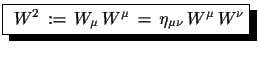 $\displaystyle \shadowbox{
 $W^{2}\,:=\,W_{\mu}\,W^{\mu}\,=\,\eta_{\mu\nu}\,W^{\mu}\,W^{\nu}$}$