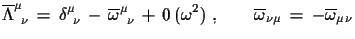 $\displaystyle \overline{\Lambda}^{\mu}_{\,\,\,\nu}\,=\,\delta^{\mu}_{\,\,\,\nu}...
...ega^{2})\,\,,\qquad
 \overline{\omega}_{\nu\mu}\,=\,-\overline{\omega}_{\mu\nu}$