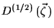 $\displaystyle D^{(1/2)}\,(\vec{\zeta}\,)$