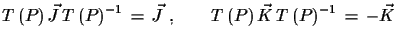 $\displaystyle T\,(P)\,\vec{J}\,T\,(P)^{-1}\,=\,\vec{J}\,\,,\qquad
 T\,(P)\,\vec{K}\,T\,(P)^{-1}\,=\,-\vec{K}$