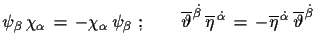 $\displaystyle \psi_{\beta}\,\chi_{\alpha}\,=\,-\chi_{\alpha}\,\psi_{\beta}\,\,;...
...}\,=\,
 -\overline{\eta}^{\,\dot{\alpha}}\,\overline{\vartheta}^{\,\dot{\beta}}$