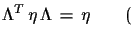 $\displaystyle \Lambda^{T}\,\eta\,\Lambda\,=\,\eta \qquad
 ($