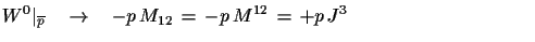 $\displaystyle W^{0}\vert _{\overline{p}}\quad \to\quad -p\,M_{12}\,=\,-p\,M^{12}\,=\,
 +p\,J^{3}\hspace{3.75cm}$