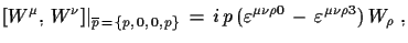 $\displaystyle [W^{\mu},\,W^{\nu}]\vert _{\overline{p}\,=\,\{p,\,0,\,0,\,p\}}\,=...
...p\,(\varepsilon^{\mu\nu\rho 0}\,-\,\varepsilon^{\mu\nu\rho 3})\,
 W_{\rho}\,\,,$