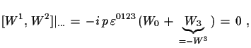 $\displaystyle [W^{1},\,W^{2}]\vert _{\dots}\,=\,-i\,p\,\varepsilon^{0123}\,(W_{0}\,+\,\underbrace{
 W_{3}}_{=-W^{3}}\,)\,=\,0\,\,,$