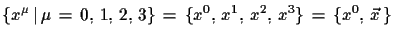 $\displaystyle \{x^{\mu}\,\vert\,\mu\,=\,0,\,1,\,2,\,3\}\,=\,
 \{x^{0},\,x^{1},\,x^{2},\,x^{3}\}\,=\,\{x^{0},\,\vec{x}\,\}$