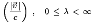 $\displaystyle \,\left(\frac{
 \vert\vec{v}\,\vert}{c}\right)\,\,,\quad
 0\,\leq\,\lambda\,<\,\infty$