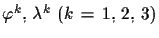 $ \varphi^{k},\,\lambda^{k}\,\,(k\,=\,1,\,2,\,3)$