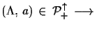 $\displaystyle (\Lambda,\,a)\,\in\,{\cal{P}}^{\uparrow}_{+}\,\longrightarrow\,$