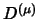 $D^{(\mu)}$