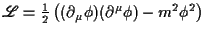 $ \Lag=\frac12\left((\partial_\mu\phi)(\partial^\mu\phi)-m^2\phi^2\right)$