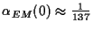 $ \alpha_{EM}(0) \approx \frac1{137}$