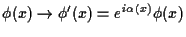 $\displaystyle \phi(x)\rightarrow\phi'(x)=e^{i\alpha(x)}\phi(x)$