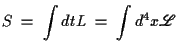 $\displaystyle S\;=\;\int dt L\;=\;\int d^4x \Lag$