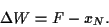 \begin{displaymath}
\Delta W = F-x_N
.
\end{displaymath}