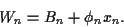 \begin{displaymath}
W_n = B_n + \phi_n x_n
.
\end{displaymath}