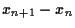 $x_{n+1}-x_n$