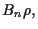 $\displaystyle B_n \rho,$