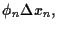 $\displaystyle \phi_n \Delta x_n
,$