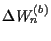 $\Delta W_n^{(b)}$