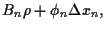 $\displaystyle B_n \rho + \phi_n \Delta x_n,$