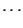 $\displaystyle \cdots$