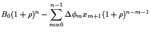 $\displaystyle B_0(1+\rho)^n-\sum_{m=0}^{n-1}\Delta\phi_m x_{m+1} (1+\rho)^{n-m-1}$