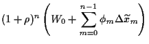 $\displaystyle (1+\rho)^n\left(
W_0+\sum_{m=0}^{n-1}\phi_m \Delta \widetilde x_m
\right)$