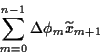 \begin{displaymath}
\sum_{m=0}^{n-1} \Delta \phi_m \widetilde x_{m+1}
\end{displaymath}